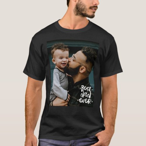 Best Dad ever Custom Photo Fathers Day Gift  T_Shirt