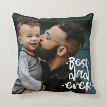 Best Dad ever Custom Photo Father's Day Gift Throw Pillow Best Dad ever Custom Photo Father's Day Gift Throw Pillow