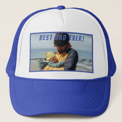 Best Dad Ever Custom Photo Fathers Day Gift Trucke Trucker Hat