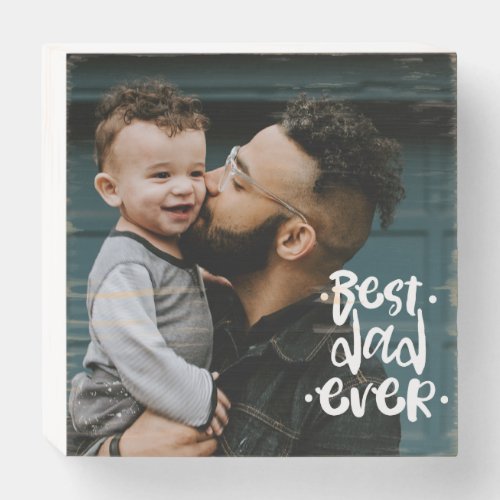 Best Dad ever Custom Photo Fathers Day Gift  Wooden Box Sign