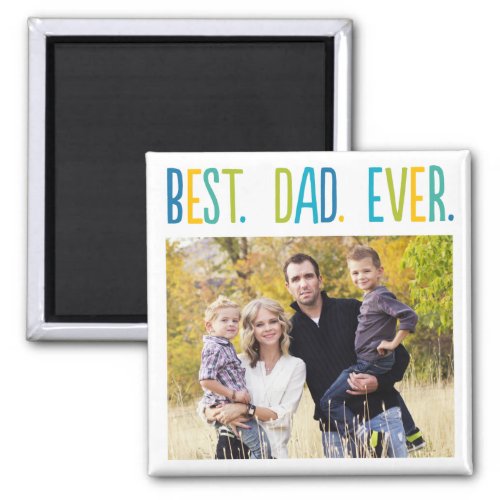 Best Dad Ever Custom Photo Magnet
