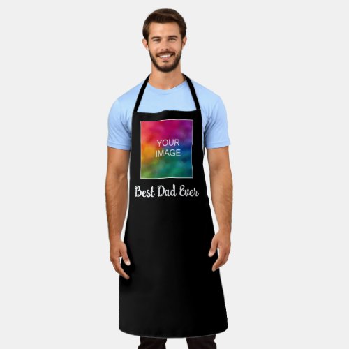 Best Dad Ever Custom Text Image Color Template Apron