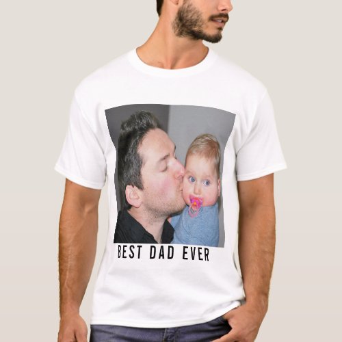 Best Dad Ever Daddy And Baby Photo T_Shirt