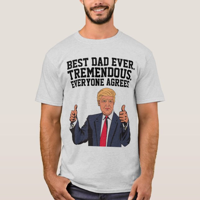 BEST DAD EVER DONALD TRUMP T-SHIRTS (Front)