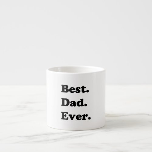 best dad ever espresso cup