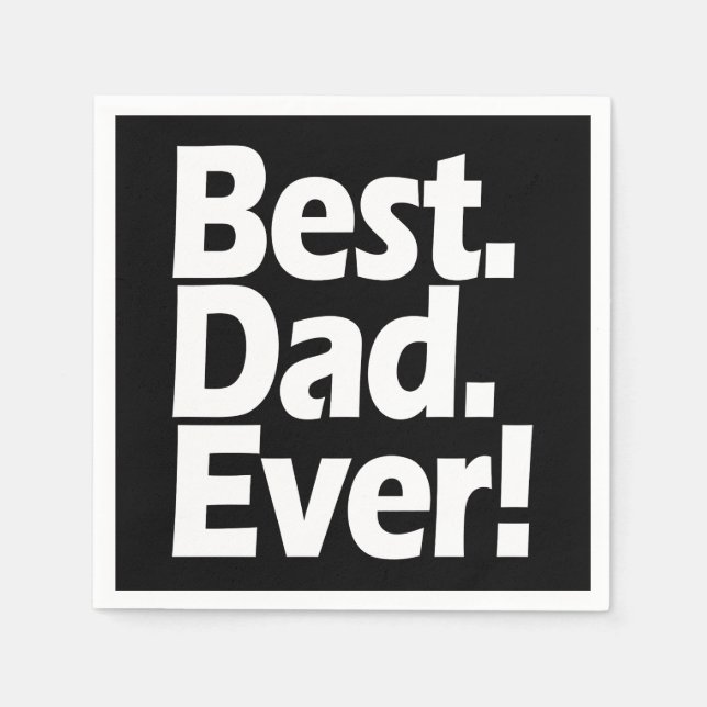 Best Dad Ever Exclamation Black/White Father's Day Napkins (Front)