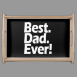 Best Dad Ever Exclamation Black/White Father's Day Serving Tray