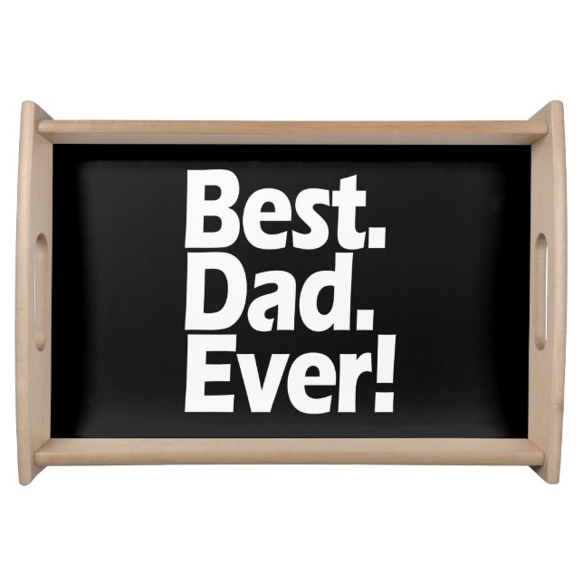 Best Dad Ever Exclamation Black/White Father's Day Serving Tray (Front)