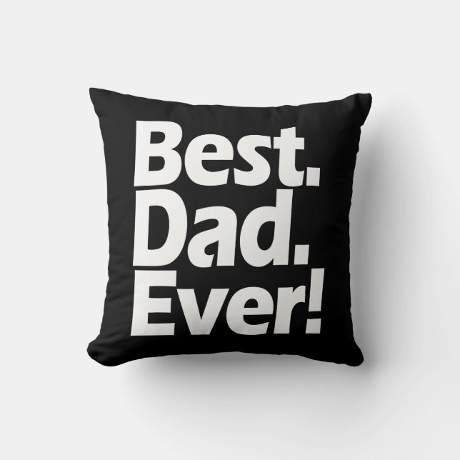Best Dad Ever Exclamation Black/White Father's Day Throw Pillow (Front)