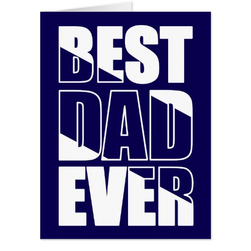 Best Dad Ever Extra Large Father’s Day Card - Make Dad feel awesome with this Best Dad Ever navy blue text extra-large Father’s Day greeting card.  This card can also be used for birthdays, Christmas, and anytime you want to let your Dad know how great he is!