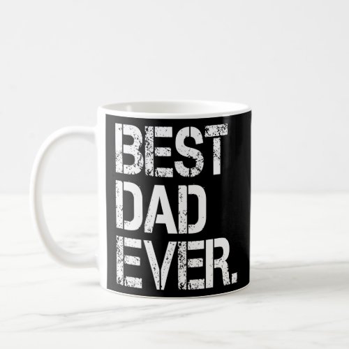 Best Dad Ever Father Pop Daddy  Coffee Mug