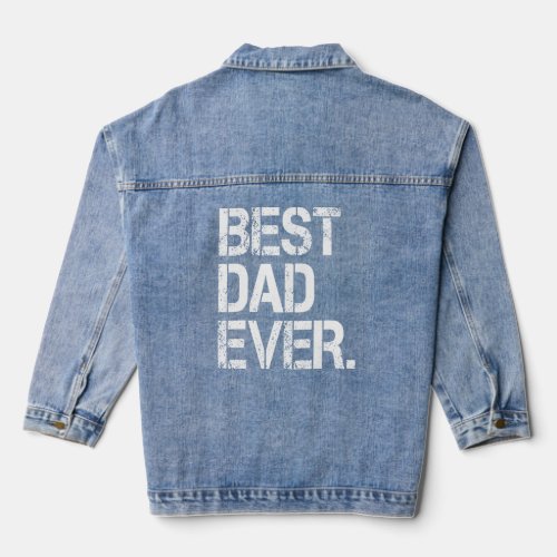 Best Dad Ever Father Pop Daddy  Denim Jacket