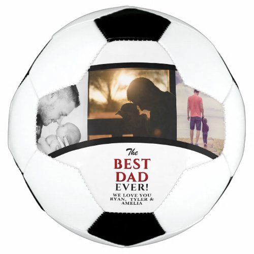 Best Dad Ever Father`s Day 3 Photo Collage Soccer Ball - Best Dad Ever Father`s Day 3 Photo Collage Soccer Ball - photo soccer ball with love message, names and 3 photo collage. Personalize it with your photos and names. A perfect gift for a dad or a new dad on Father`s Day, Christmas or a birthday gift.
