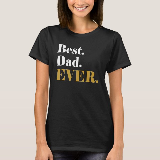 Best Dad Ever Father s Day Birthday Men Thank You T-Shirt (Front)