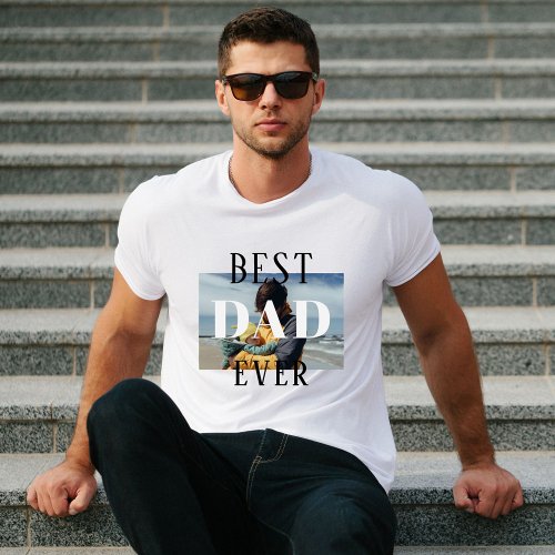 Best Dad Ever Fathers Day Photo T_Shirt