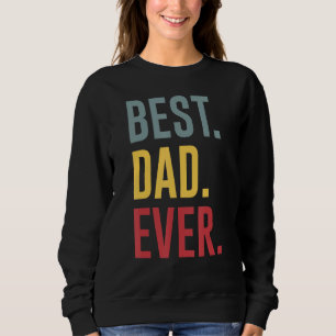 Best Dad Ever   Father s Day Sweatshirt