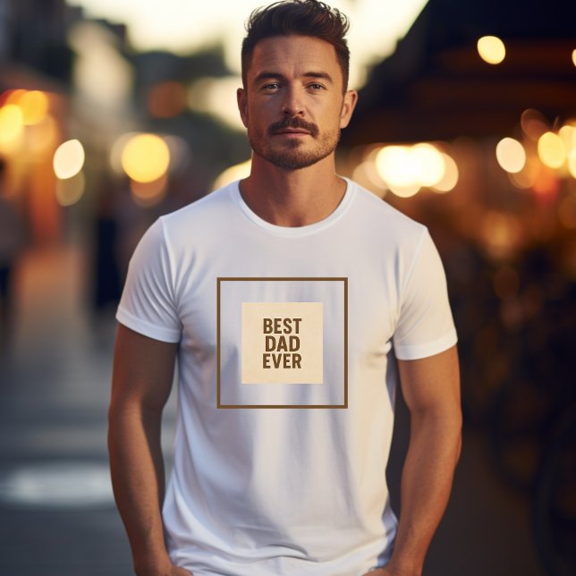 Best Dad Ever | Father’s Day  T-Shirt (Creator Uploaded)