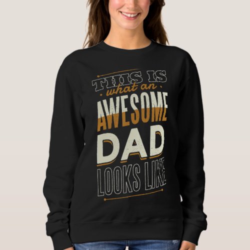 Best Dad Ever   Fatherday Daddys Birthday Sweatshirt
