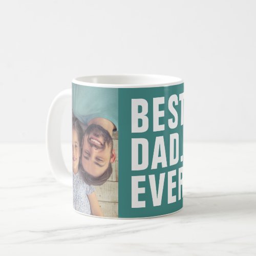 Best Dad Ever Fathers Day 2 Photo Coffee Mug