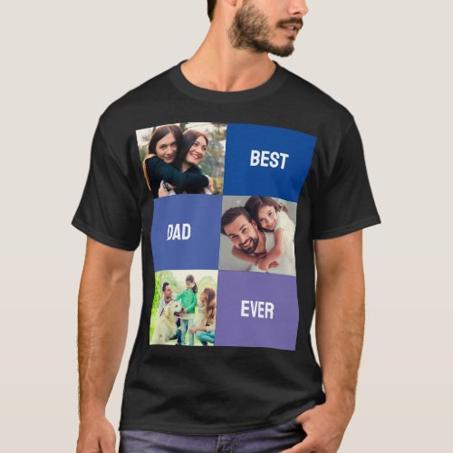 Best Dad Ever  Fathers Day 3 Photo Collage T_Shirt