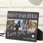 Best dad ever Father's Day 4 photo collage Plaque<br><div class="desc">BEST DAD EVER bold white typography on rustic black chalkboard Happy Father's Day personalized plaque with your 4 photos,  your text,  and your signature.</div>