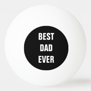 Best Dad Ever Father's Day Birthday Gift Custom Ping Pong Ball