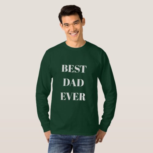 Best Dad Ever Fathers Day Birthday Gift Green 2024 T_Shirt