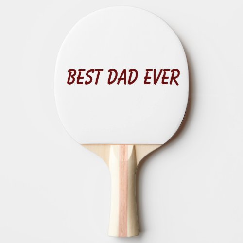 Best Dad Ever Fathers Day Birthday Gift Trendy Ping Pong Paddle