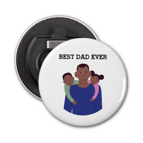 Best Dad Ever Fathers Day   Bottle Opener