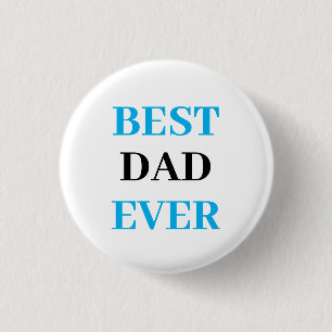 Best Dad Ever- Father's Day Button