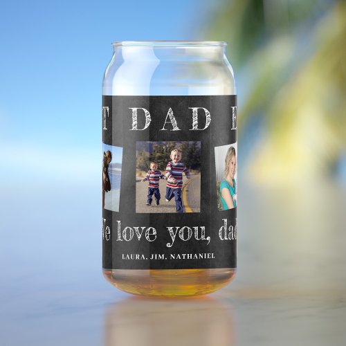 Best dad ever Fathers Day custom photo collage Can Glass