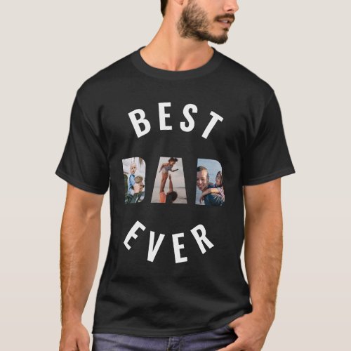 Best Dad Ever Fathers Day Custom Photo Collage T_Shirt