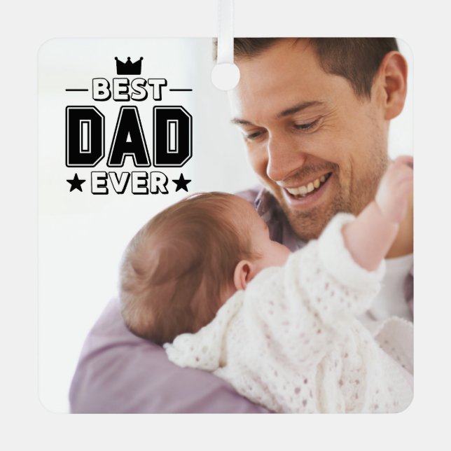 Best Dad Ever Fathers Day Custom Photo Metal Ornament (Front)