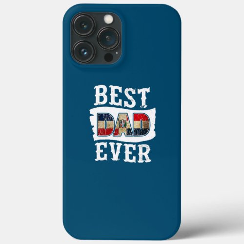 Best Dad Ever Fathers Day Dominican Republic iPhone 13 Pro Max Case