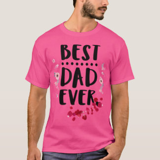Best Dad Ever Fathers Day Gift best Dad Ever Daug T-Shirt