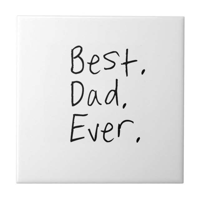 Best dad ever. Father's day gift Ceramic Tile (Front)