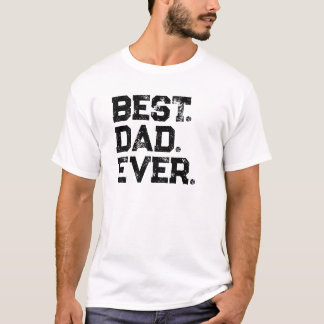 Best Dad Ever Father's Day Gift T-Shirt