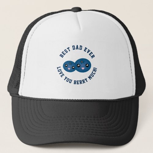 Best Dad Ever Fathers Day Love You Berry Much Trucker Hat
