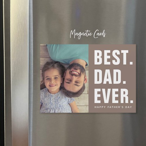 Best Dad Ever Fathers Day Magnetic Photo Card