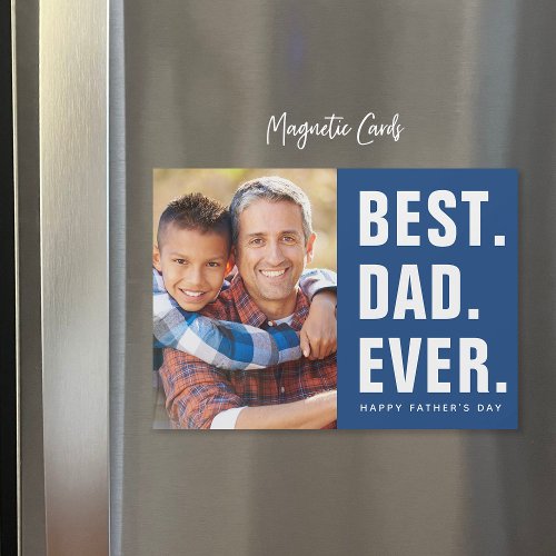 Best Dad Ever Fathers Day Magnetic Photo Card