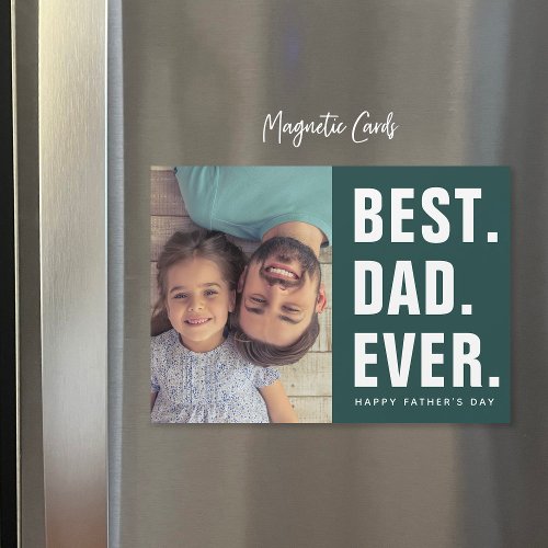 Best Dad Ever Fathers Day Magnetic Photo Card