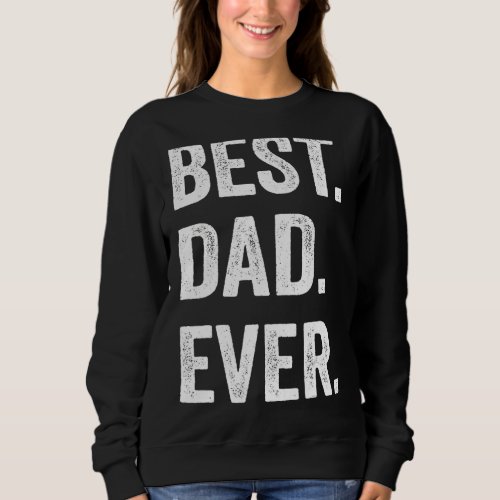 Best Dad Ever   Fathers Day  Men Husband 2 Sweatshirt