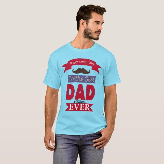 Best Dad Ever Fathers Day Mustache Custom Add Name T-Shirt (Front Full)