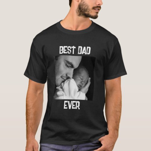 Best Dad Ever  Fathers Day or New Dad T_Shirt