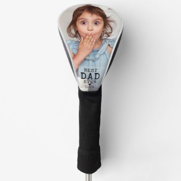 Best Dad Ever Father's Day  Personalized Photo Golf Head Cover