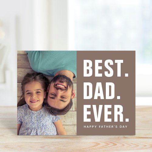 Best Dad Ever Fathers Day Photo Card