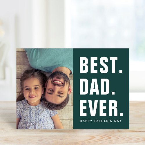 Best Dad Ever Fathers Day Photo Card