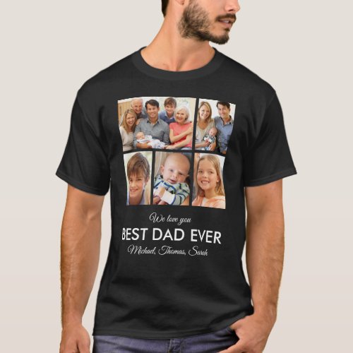 Best Dad Ever Fathers Day Photo Collage T_Shirt