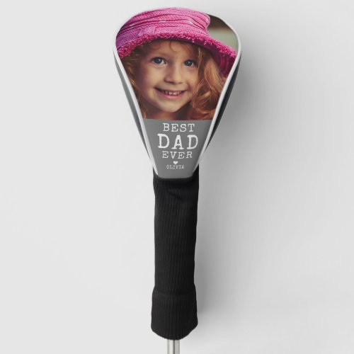 Best Dad Ever Fathers Day Photo Golf Head Cover