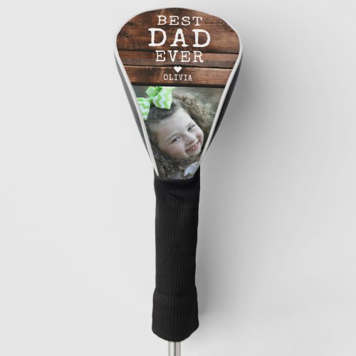 Best Dad Ever Fathers Day Rustic Wood  Photo Golf Head Cover